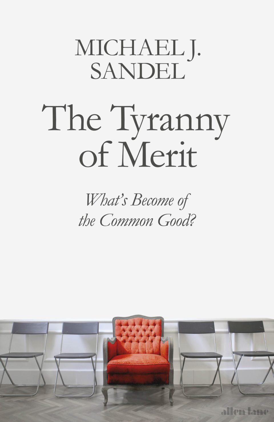 The Tyranny of Merit: What's Become of the Common Good?' - Tocqueville21